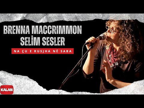 Brenna MacCrimmon & Selim Sesler - Na Çu E Rusjha Në Saba I Karşılama © 1998 Kalan Müzik