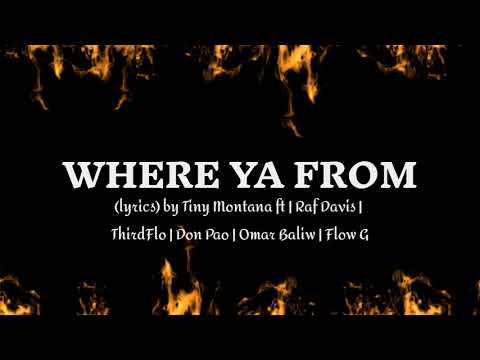 Where Ya From (lyrics) by Tiny Montana ft | Raf Davis | hirdFlo | Don Pao | Omar Baliw | Flow G