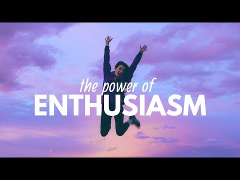 The POWER of ENTHUSIASM