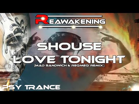 Psy-Trance ♫ Shouse - Love Tonight (Mad Sandwich & ReQmeQ Remix)