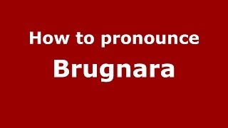 How to pronounce Brugnara