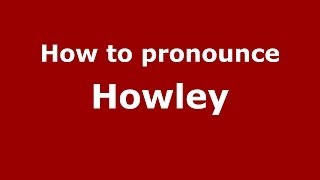 How to pronounce Howley