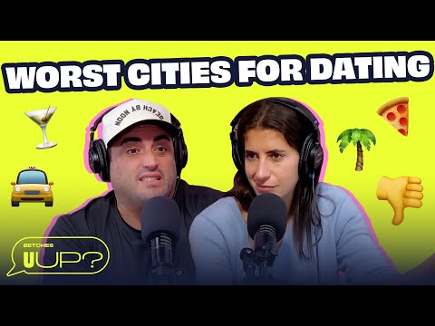 The Best And Worst Cities To Date In 2024 || U Up? Podcast || Ep. 593