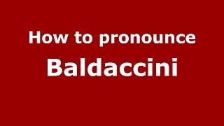 How to pronounce Baldaccini