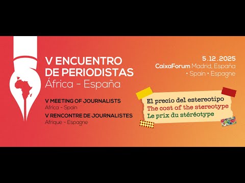 V Encuentro de Periodistas África España: El precio de los estereotipos