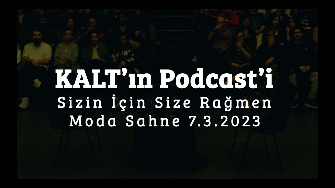 KALT'ın Podcast'i - Sizin İçin Size Rağmen