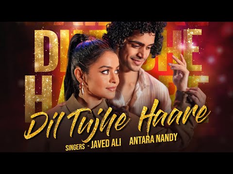 Dil Tujhe Haare (Official Video) | Javed Ali | Antara Nandy | Aneek | Sonu |New Hindi Love Song 2025