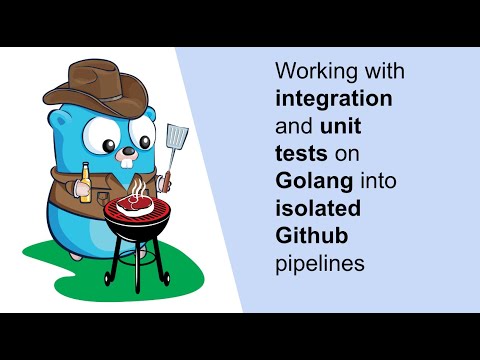 Working with integration and unit tests on Golang into isolated Github pipelines