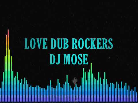 Love Dub Rockers Mix By {Dj Mose} 2021