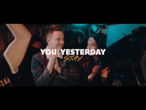 You vs Yesterday - Stay (Official Music Video)