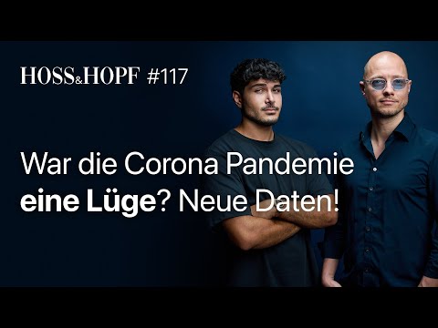 War die Corona Pandemie eine Lüge? Neue Daten! - Hoss und Hopf #117