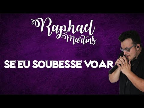 Raphael Martins - Se Eu Soubesse Voar