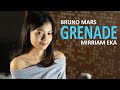 GRENADE - BRUNO MARS COVER BY MIRRIAM EKA