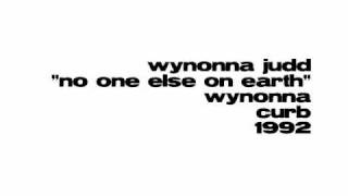 Wynonna Judd - No One Else On Earth