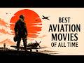 20 Aviation Masterpieces You Need To Watch Right Now