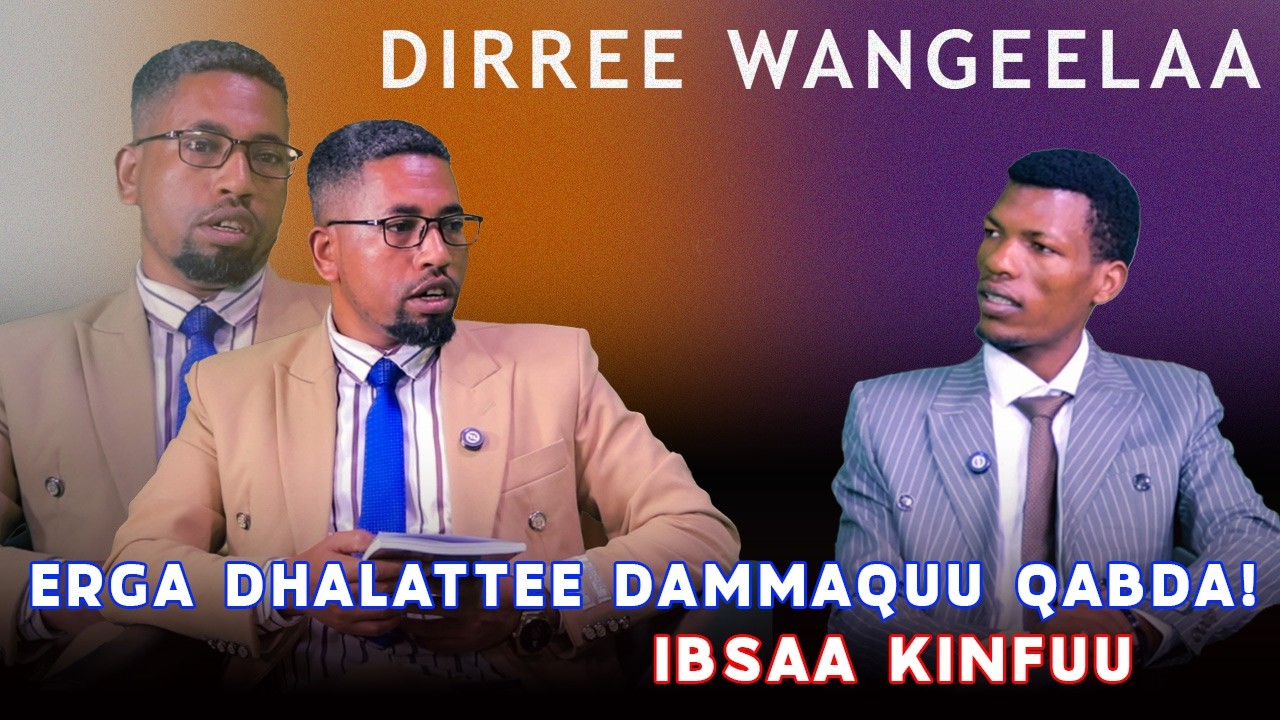 Erga Dhalattee Dammaquu qabda! Ibsaa Kinfuu - Dirree Wangeelaa