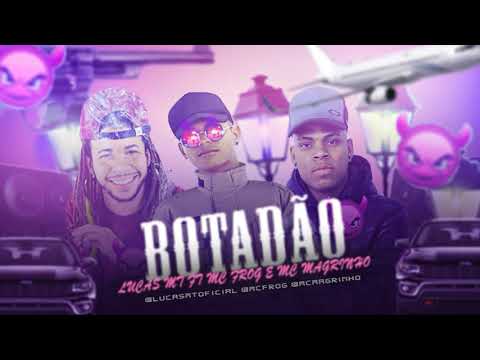 LUCAS MT FT MC FROG E MC MAGRINHO -  BOTADÃO-   PROD MT NO BEAT