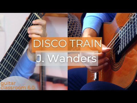 J. Wanders: Disco Train - Classical Guitar Music in Concert & Practice Tempo