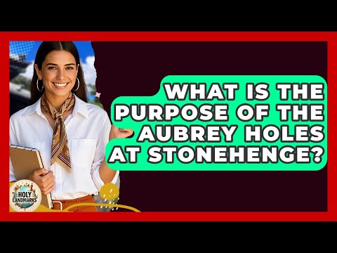 What Is The Purpose Of The Aubrey Holes At Stonehenge? - Holy Landmarks