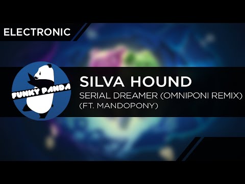 Electronic || Silva Hound - Serial Dreamer Ft. MandoPony (Omniponi Remix)