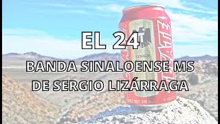 EL 24- BANDA SINALOENSE MS DE SERGIO LIZÁRRAGA (LETRA)