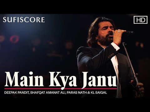 Main Kya Janu | Deepak Pandit | Shafqat Amanat Ali | Paras Nath | KL Saigal |