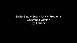 Smile Empty Soul - All My Problems [Chipmunk version]