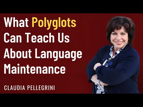 What Polyglots Can Teach Us about Language Maintenance - Claudia Pellegrini