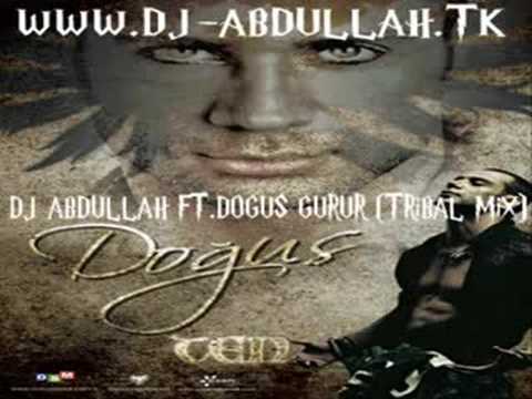 Dj Abdullah Ft. Dogus-Gurur (Tribal Mix)