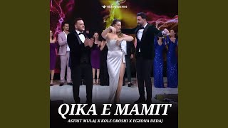 Astrit Mulaj, Kole Oroshi & Egzona Dedaj - Qika E Mamit