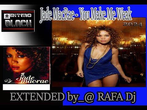 Jade MacRae - You Make Me Weak EXT. by_ RAFA Dj ((2024)) BPM 96