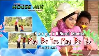 Download lagu BERGEK feat NURUL MUNIRA - May Be Yes May Be No [ ] mp3