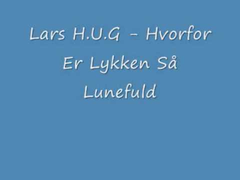 Lars H.U.G. - Hvorfor Er Lykken Så Lunefuld