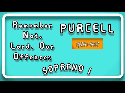 Soprano 1 - Purcell - Remember Not, Lord, Our Offences