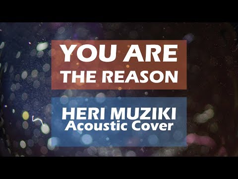 You Are The Reason - Heri muziki Acoustic Cover