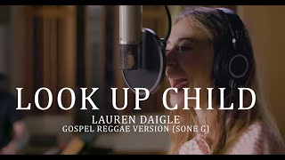 Download lagu Lauren Daigle - Look Up Child (Sone G - Gospel Reggae Feature Mix) mp3