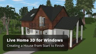 How to Create a House from Start to Finish - Live Home 3D for Windows 