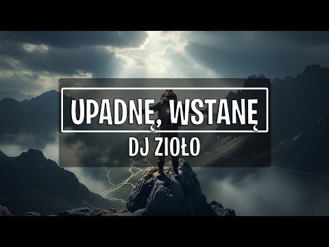 DJ Zioło - Upadnę, wstanę