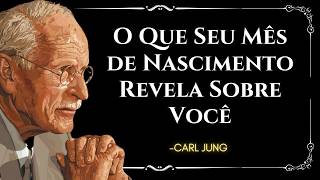 O SIGNIFICADO DO MÊS EM QUE VOCÊ NASCEU VAI MUDAR TODA A SUA VIDA – Carl Jung