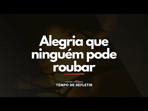 [Tempo de Refletir] Alegria que ninguém pode roubar