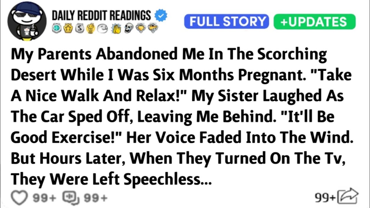 My Parents Abandoned Me In The Scorching Desert While I Was Six Months Pregnant. "Take A Nice Walk