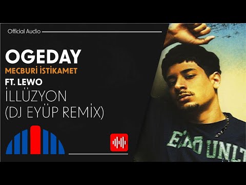Ogeday Feat. Lewo - İllüzyon "DJ Eyüp Remix" (Official Audio)