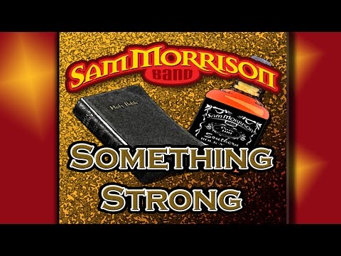 SOMETHING STRONG  - Sam Morrison Band