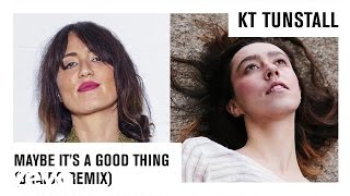 KT Tunstall - Maybe It&#39;s A Good Thing (Braids Remix)