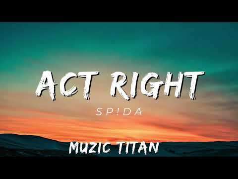 Sp!da - Act Right NEW SONG