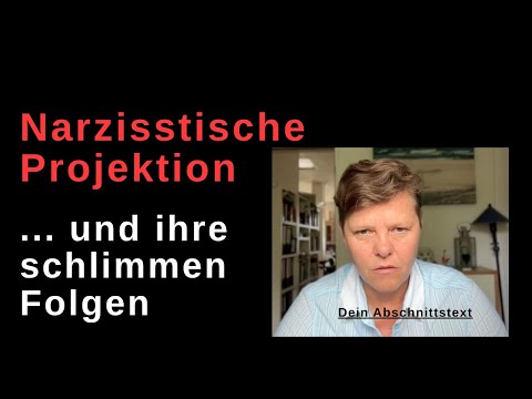 Narzisstische Projektion und die schlimmen Folgen