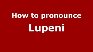 How to pronounce Lupeni