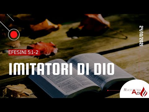 Culto di Domenica 24/10/2021 EFESINI 5.1-2 “IMITATORI DI DIO”