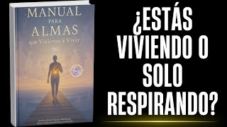 Manual para almas que vinieron a Vivir