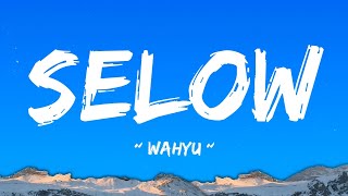 Download lagu Wahyu - Selow || Lyrics mp3